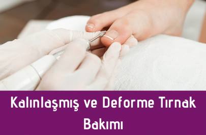 kalinlasmis-ve-deforme-tirnak-bakimi